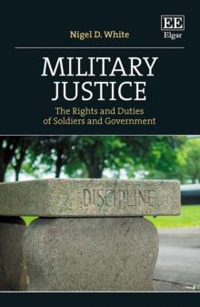 Military Justice : The Rights and Duties of Soldiers and Government