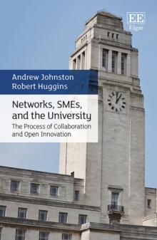 Networks, SMEs, and the University : The Process of Collaboration and Open Innovation