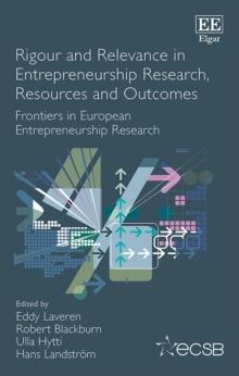 Rigour and Relevance in Entrepreneurship Research, Resources and Outcomes : Frontiers in European Entrepreneurship Research