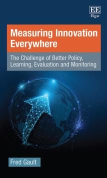 Measuring Innovation Everywhere : The Challenge of Better Policy, Learning, Evaluation and Monitoring