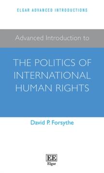 Advanced Introduction to the Politics of International Human Rights