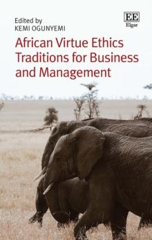 African Virtue Ethics Traditions for Business and Management