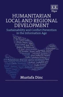 Humanitarian Local and Regional Development : Sustainability and Conflict Prevention in the Information Age