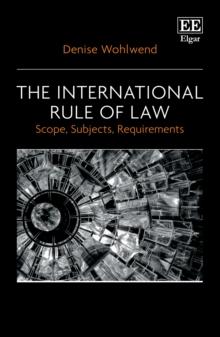 International Rule of Law : Scope, Subjects, Requirements