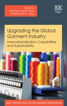 Upgrading the Global Garment Industry : Internationalization, Capabilities and Sustainability