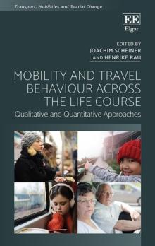 Mobility and Travel Behaviour Across the Life Course : Qualitative and Quantitative Approaches