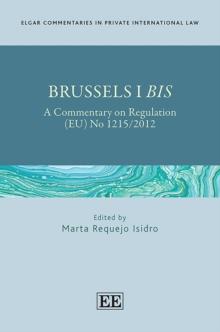 Brussels I Bis : A Commentary on Regulation (EU) No 1215/2012