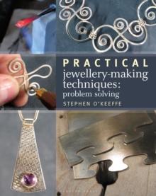 Practical Jewellery-Making Techniques : Problem Solving