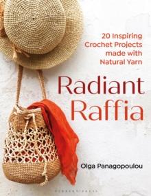 Radiant Raffia : 20 Inspiring Crochet Projects Made With Natural Yarn