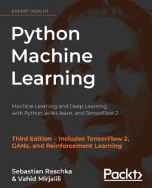 Python Machine Learning : Machine Learning and Deep Learning with Python, scikit-learn, and TensorFlow 2