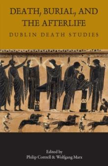 Death, Burial, and the Afterlife : Dublin Death Studies