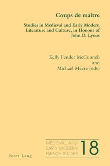 Coups de maitre : Studies in Medieval and Early Modern Literature and Culture, in Honour of John D. Lyons