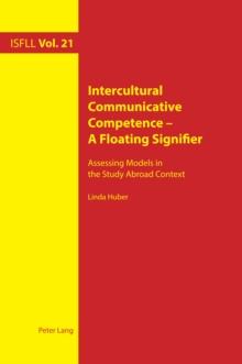 Intercultural Communicative Competence - A Floating Signifier : Assessing Models in the Study Abroad Context