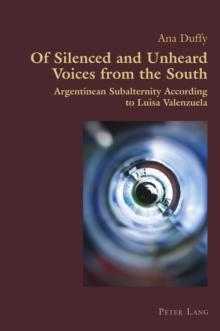 Of Silenced and Unheard Voices from the South : Argentinean Subalternity According to Luisa Valenzuela