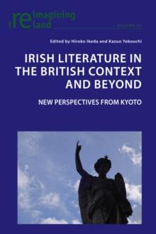 Irish Literature in the British Context and  Beyond : 21st Century Perspectives from Kyoto