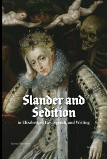 Slander and Sedition in Elizabethan Law, Speech, and Writing