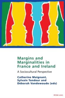 Margins and marginalities in France and Ireland : A Socio-cultural  Perspective