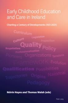 Early Childhood Education and Care in Ireland : Charting a Century of Developments (1921-2021)