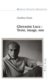 Gherasim Luca : texte, image, son