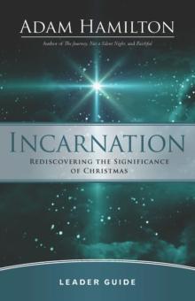 Incarnation Leader Guide : Rediscovering the Significance of Christmas