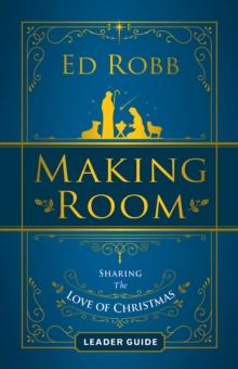 Making Room Leader Guide : Sharing the Love of Christmas