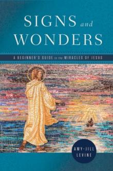 Signs and Wonders : A Beginner's Guide to the Miracles of Jesus