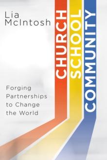 Church/School/Community : Forging Partnerships to Change the World