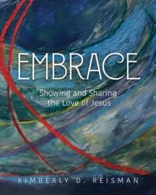 Embrace : Showing and Sharing the Love of Jesus