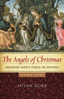 The Angels of Christmas Leader Guide : Hearing God's Voice in Advent