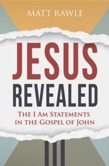 Jesus Revealed : The I Am Statements in the Gospel of John