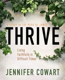 Thrive Women's Bible Study Participant Workbook : Living Faithfully in Difficult Times