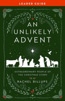 An Unlikely Advent Leader Guide : Extraordinary People of the Christmas Story