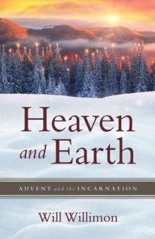 Heaven and Earth : Advent and the Incarnation