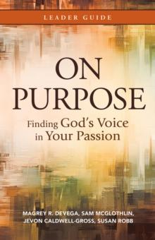 On Purpose Leader Guide : Finding God's Voice in Your Passion