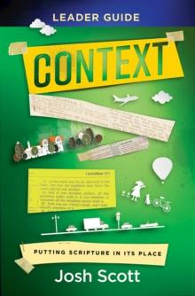 Context Leader Guide : Putting Scripture in Its Place