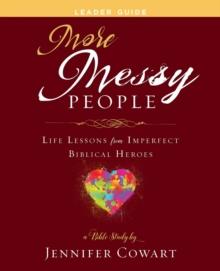 More Messy People Women's Bible Study Leader Guide : Life Lessons from Imperfect Biblical Heroes