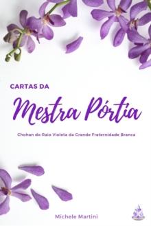 Cartas da Mestra Portia : Chohan do Raio Violeta da Grande Fraternidade Branca