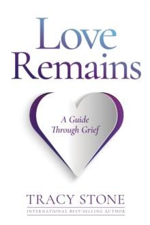 Love Remains : A Guide Through Grief