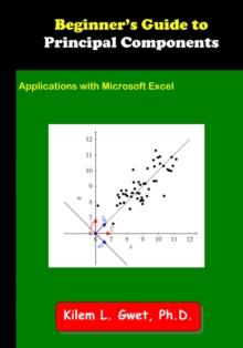 Beginner's Guide to Principal Components : Applications with Microsoft Excel