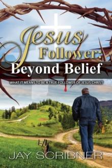 Jesus Follower : What it means to be a true follower of Jesus Christ