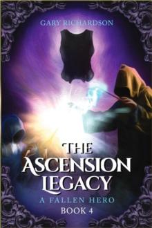 The Ascension Legacy - Book 4 : A Fallen Hero