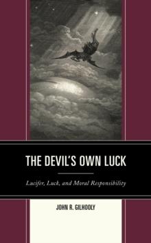 Devil's Own Luck : Lucifer, Luck, and Moral Responsibility