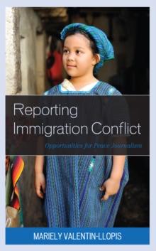 Reporting Immigration Conflict : Opportunities for Peace Journalism