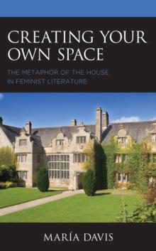 Creating Your Own Space : The Metaphor of the House in Feminist Literature