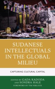 Sudanese Intellectuals in the Global Milieu : Capturing Cultural Capital