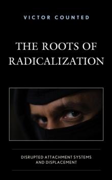 Roots of Radicalization : Disrupted Attachment Systems and Displacement