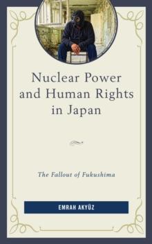 Nuclear Power and Human Rights in Japan : The Fallout of Fukushima