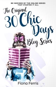 The Original 30 Chic Days Blog Series : Be inspired by the online series that started it all