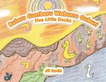 Bularu Gurrbaru Waburru Guburi : Five Little Ducks