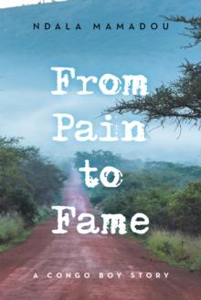 From Pain to Fame : A Congo Boy Story